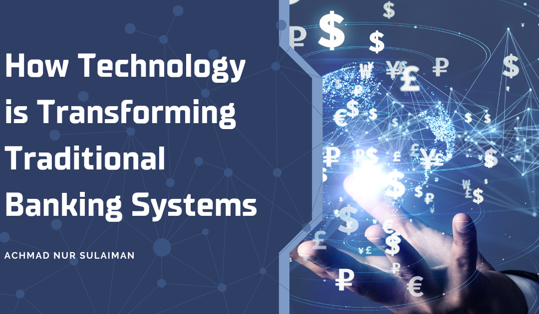 How Technology is Transforming Traditional Banking Systems.
