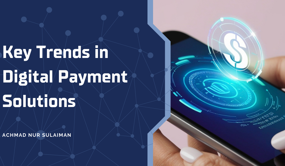 Key Trends in Digital Payment Solutions.